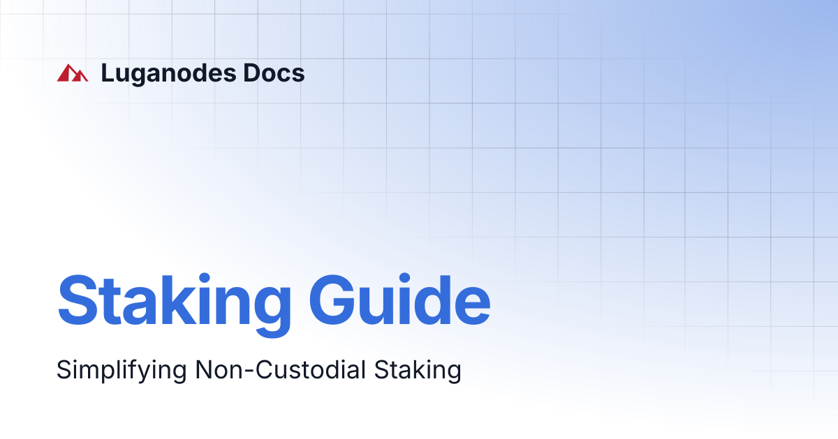 Staking Guide | Luganodes Docs